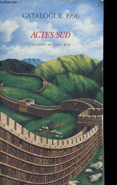 Catalogue 1996 Collection Actes Sud Sommaire: Romans, nouvelles, mmoires, journaux, posie, Sciences, cuisine, musique;...
