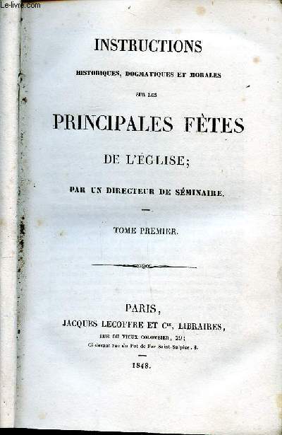 Instructions historiques, dogmatiques et morales sur les principales ftes de l'glise Tome premier