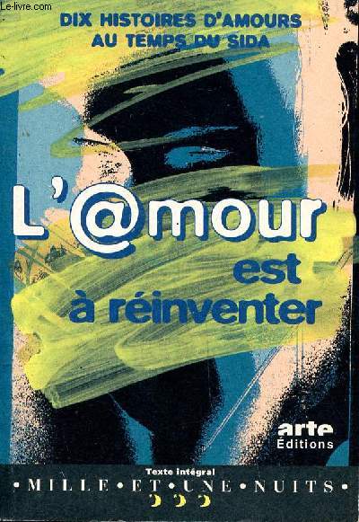 L'amour est  rinventer Dix histoires au temps du Sida Collection Mille et une nuits