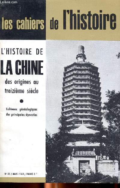 Les cahiers de l'histoire N25 Mars 1963 L'histoire de la Chine des origines au treizime sicle Tableaux gnalogiques des principales dynasties Sommaire: Les origines, mythologie et histoire; La fodalit chinoise; Le calendrier classique; Les barbares