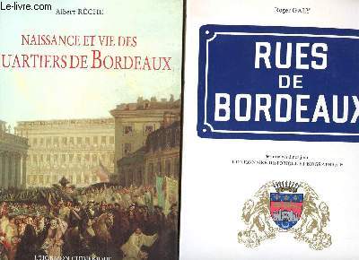 Lot de 2 livres : Naissance et vie des quartiers de Bordeaux / Rues de Bordeaux des origines  nos jours dictionnaire historique et biographique