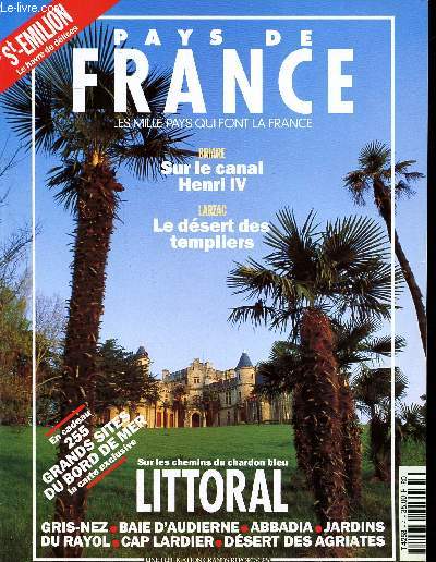 Pays de France N 4 Juillet Aot 1992 Sur le chemins du chardon bleu Littoral Gris-nez; Baie d'Audierne; Abbadia; Jardins du Rayol; Cap lardier; dsert des Agriates Sommaire: Briare: sur le canal Henri IV; Larzac: Le dsert es templiers; Saint Emilion: so