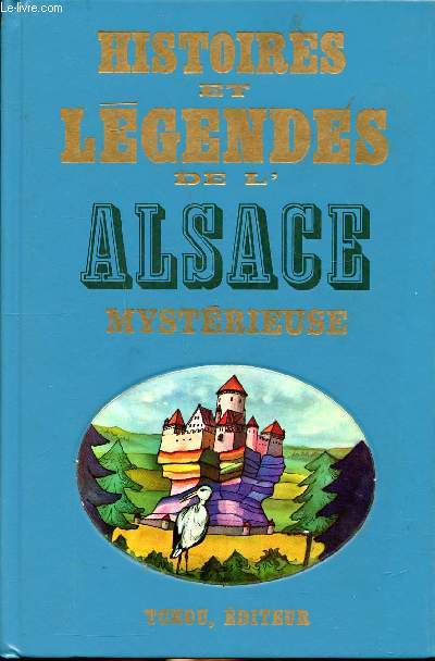 Histoires et lgendes de l'Alsace mystrieuse Collection Histoires et lgendes noires