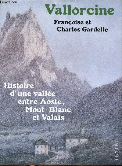 Vallorcine Histoire d'une valle entre Aoste , Mont Blanc et Valais