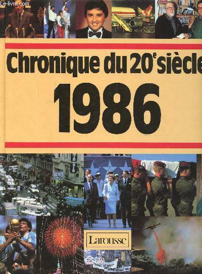 Chronique du 20 sicle 1986Sommaire: Un nouveau drapeau pour l'Europe; Vagues d'meutes au Pakistan; Le mur de Berlin a 25 ans; Attentat manqu contre Rajiv Gandhi...