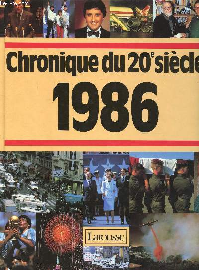 Chronique du 20 sicle 1986Sommaire: Un nouveau drapeau pour l'Europe; Vagues d'meutes au Pakistan; Le mur de Berlin a 25 ans; Attentat manqu contre Rajiv Gandhi...