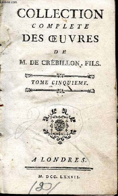 Collection complte des oeuvres de M. de Crbillon , fils Tome cinquime