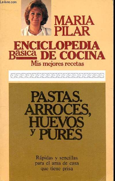 Enciclopedia basica de cocina Mis mejores recetas, Pastas, arroces, Huevos y pures