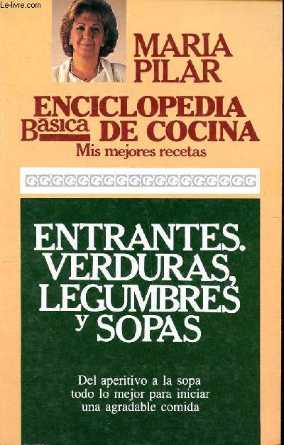 Enciclopedia basica de cocina mis mejores recetas Entrantes, verduras, legumbres y sopas