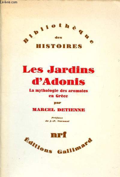 Les jardins d'Adonis La mythologie des aromates en Grce Collection Bibliothque des histoires