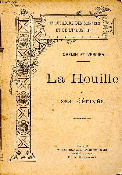 La houille et ses drivs Bibliothque des sciences et de l'industrie