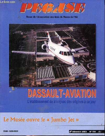 Pgase revue de l'association des amis du muse de l'air N109 Dassault Aviation Sommaire: Histoire de l'tablissement Dassault-Aviation  Mrignac; le Muse ouvre le 