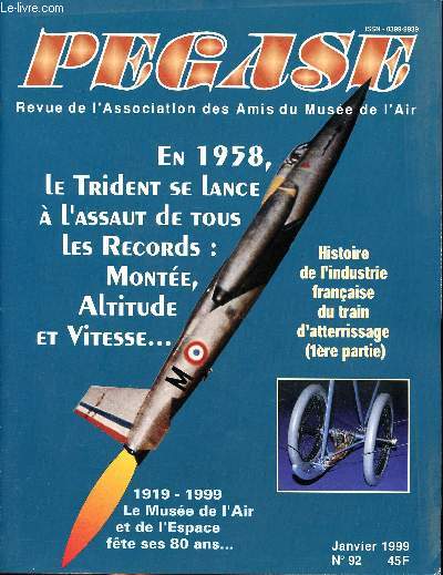 Pgase revue de l'association des amis du muse de l'air Janvier 1999 N 92 En 1958 le trident se lance  l'assaut de tous les records: monte, altitude, vitesse Sommaire: L'imbattable 