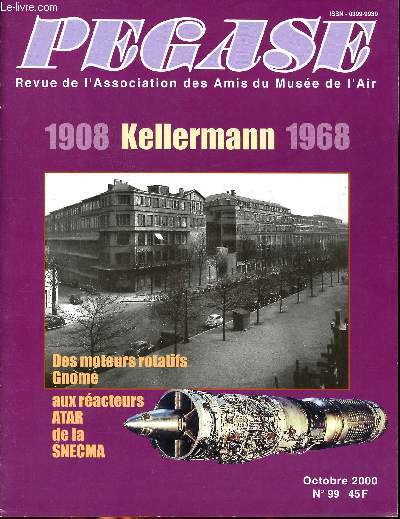 Pgase revue de l'association des amis du muse de l'air Octobre 2000 N 99 1908 Kellerman 1968 Sommaire: Le centre d'activits 