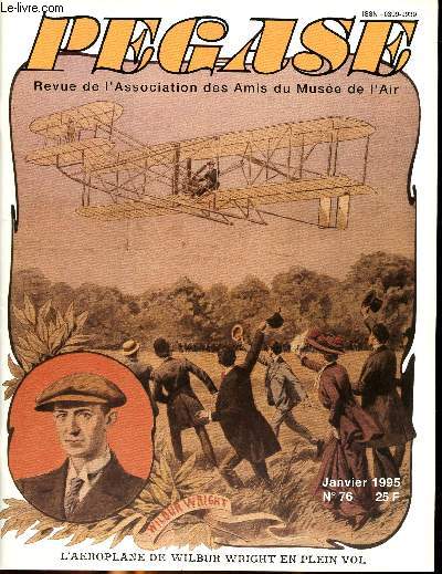 Pgase revue de l'association des amis du muse de l'air Janvier 1995 N76 Sommaire: Le gnral de la Brigade arienne (CPN) Jean Paul Siffre a t officiellement dsign