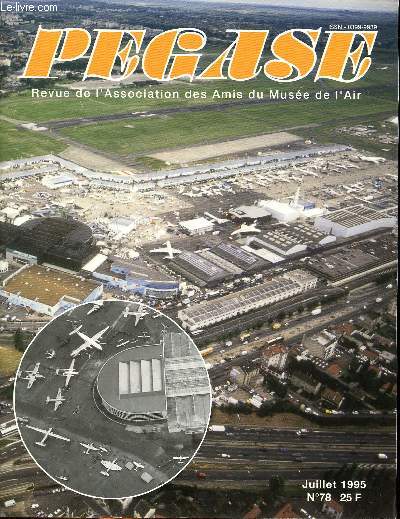 Pgase revue de l'association des amis du muse de l'air Juillet 1995 N 78 Sommaire: Le dfi relev par l'industrie aronautique franaise: 1945-1960; Le choix du moteur de l'Airbus europen: politique ou opportunisme ? ; 41  salon de l'aronautique et