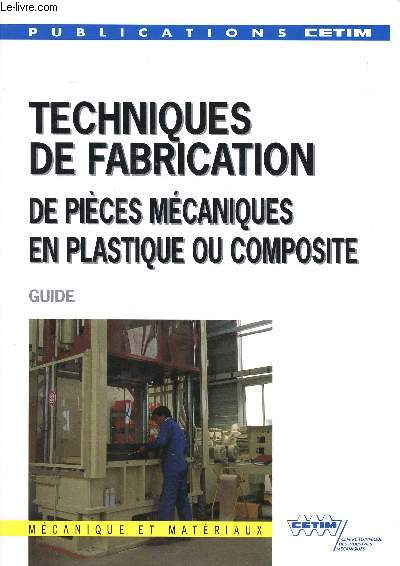 Techniques de fabrication de pices mcaniques en plastique ou composite Guide Mcanique et matriaux Sommaire: Notion de rhologie plastique & polymrisation; procds de moulage 