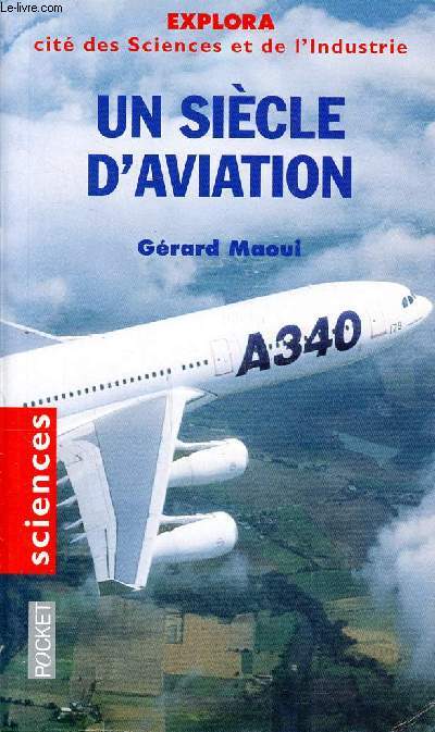 Un sicle d'aviation Collection Explora Cit des sciences et de l'industrie Sommaire:1890-1914 Le ciel domestiqu; 1915-1945 Le ciel explor; 1946-1960 Le ciel maitris; 1960-1980 Le ciel perfectionn; 1980-2000 Le ciel anticip...