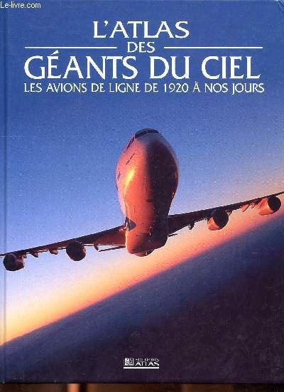 L'Atlas des gnats du ciel les avions de ligne de 1920  nos jours Sommaire: 1920-1950 les prmeiers avions commerciaux; 1950-1970 L'avnement de la raction; 1970  nos jours: Jets modernes...