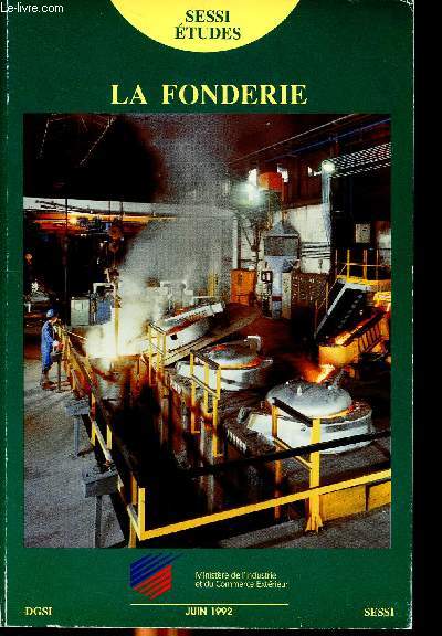 La fonderie Sommaire: La fonderie franaise: rsultats et performances; la fonderie d'acier: une restructuration exemplaire; la fonderie de fonte ...