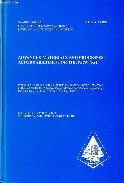 Advanced materials and processes, affordabilities for the new age Sampe Europe Conference 13-15 avril 1999 Paris La Dfense