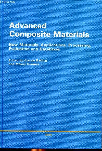 Advanced composite materials New materials, applications, processing, evaluation and datbases. Proceedings of the 1st France Jaapan Seminar on comopsite materials Paris Le BOurget 13-14 mars 1990