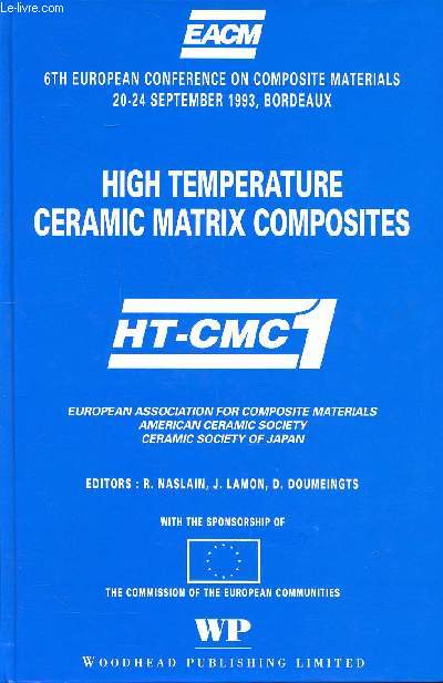 High temperature ceramic matrix composites HT CMC 1 6th european conference on composite materials 20-24 septembre 1993 Bordeaux Sommaire: Ceramic fibrous reinforcements; processing via liquid / gas phase routes; mechanical behavior...