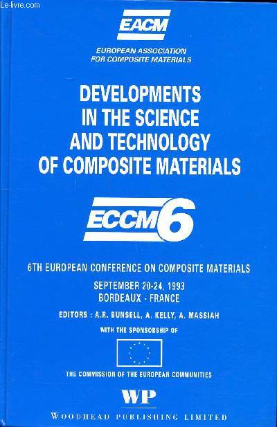 Development in the science and technology of composite materials ECCM6 6th european conference on composite materials du 20 au 24 septmbre 1993  Bordeaux