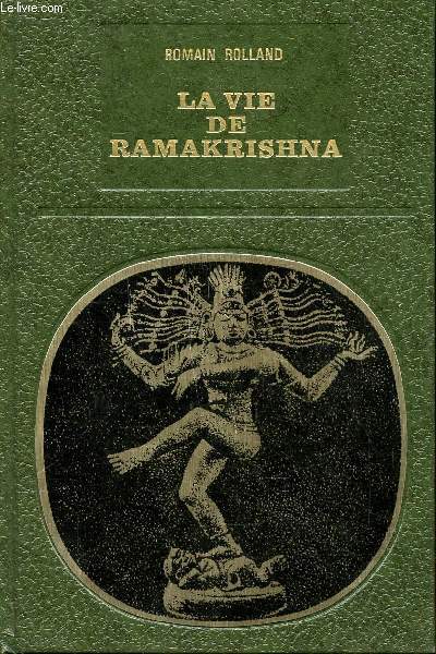La vie de Marakrishna Essai sur la mystique et l'action de l'Inde vivante suivi de l'enseignement de Ramakrishna