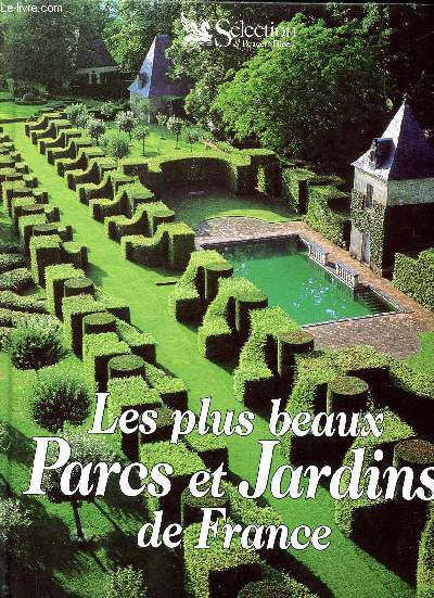 Les plus beaux parc et jardins de France Sommaire: Jardin de l'abbaye de Valloires, jardins de Giverny; Parc du THaboe; Arboretum de la FOsse; jardin exotique de Monaco ...