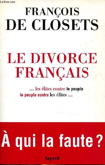 Le divorce français ... les élites contre le peuple le peuple contre les élites A qui la faute?