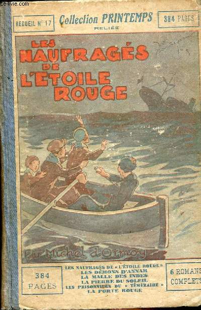 Les naufrags de l'toile rouge Collection Printemps N 17 Sommaire: Les naufrags de l'toile rouge; Les dmons d'Annam; La malle des Indes; La pierre du soleil; Les prisonniers du 