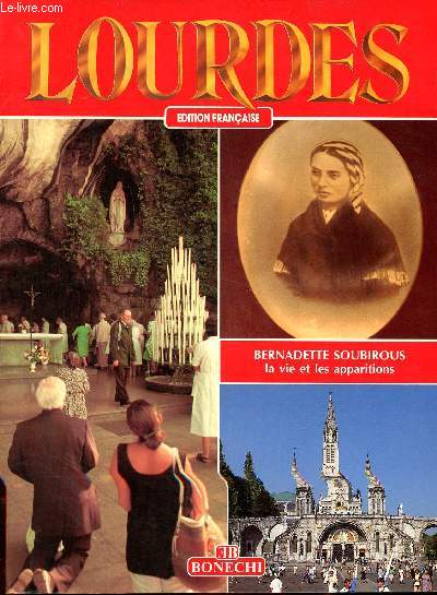 Lourdes Edition franaise Bernadette Soubirous la vie et les apparitions