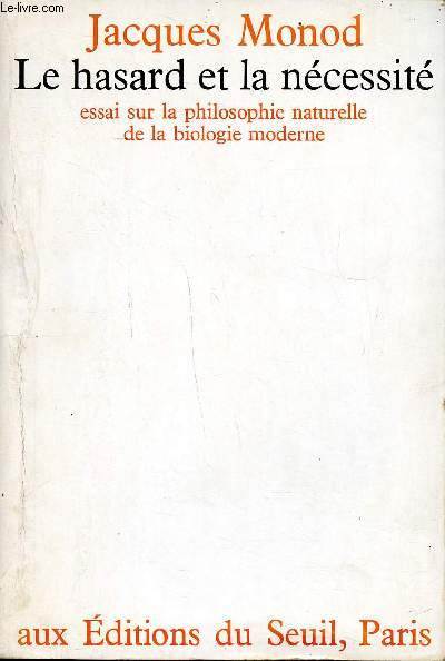 Le hasard et la ncessit essai sur la philosophie naturelle de la biologie moderne