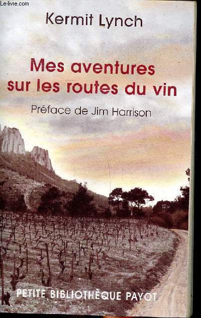 Mes aventures sur les routes du vin Collection Petite bibliothque Payot