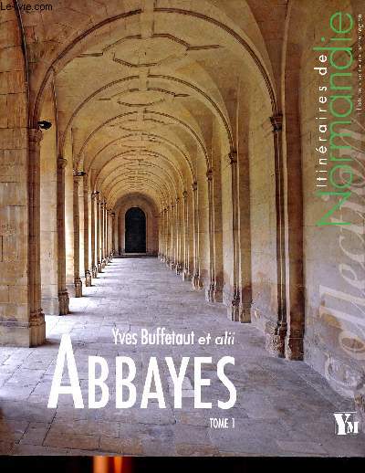 Itinraires de Normandie Abbayes Tome 1