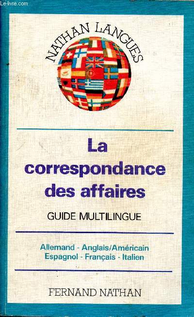 La correspondance des affaires Guide multilingue Allemand - Anglais / Amricain - Espagnol - Franais - Italien