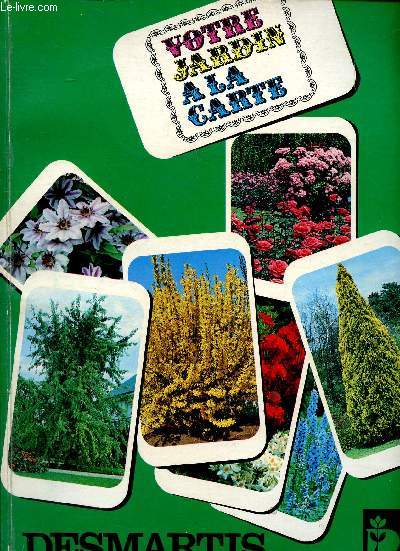 Votre jardin  la carte Sommaire: Arbres pleureurs; Vgtaux pour haies; Rosiers; Plantes de terre de bruyre; Plantes vivaces ...