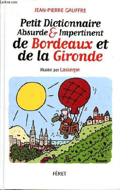 Petit dictionnaire absurde & impezrtinent de Bordeaux et de la Gironde