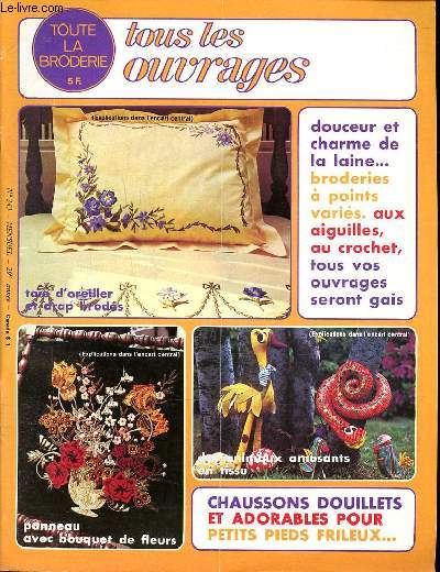 Tous les ouvrages Toute la broderie N243 Taie d'oreiller et draps brods Sommaire: Panneau avec bouquet de fleurs; Chaussin douillet et adorables pour les petits pieds frileux; Crpes dlices aux bananes flambes...