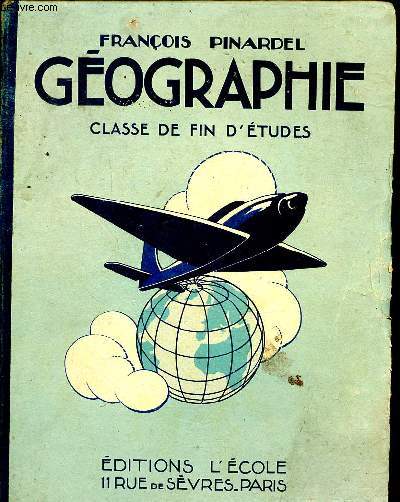 Gographie La France et l'Union Franaise La Terre et les cinq parties du monde Classe de fin d'tudes cinquime dition N279