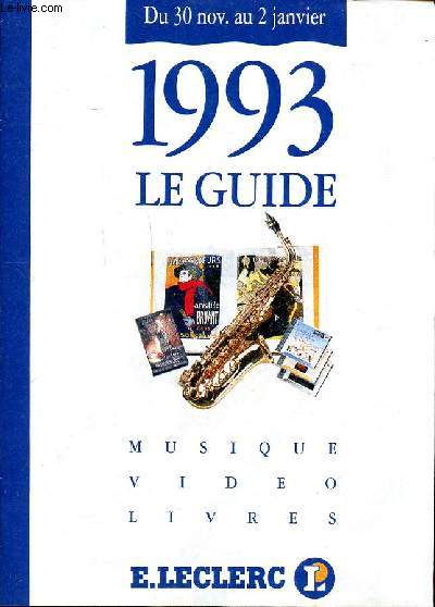 Catalogue 1993 Le guide Musique Vido Livres du 30 novembre au 2 janvier Sommaire: Le merveilleux; L'aventure en herbe; Le sens de la vie; Des hommes et des passions; Art de vivre ...