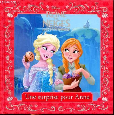 La reine des neiges Une fte givre Une surprise pour Anna