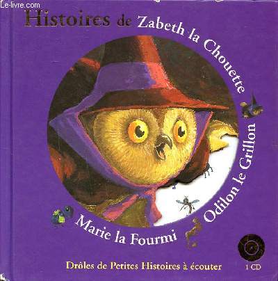 Histoires de Zabeth La Chouette Odilon le Grillon et Marie la Fourmi
