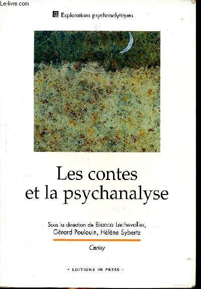 Les contes et la psychanalyse Colloque de Cerisy-la Salle (10 juillet - 17 Juillet 2000) Collection Explorations psychanalytiques