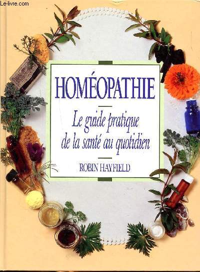 Homopathie Le guide pratique de la sant au quotidien