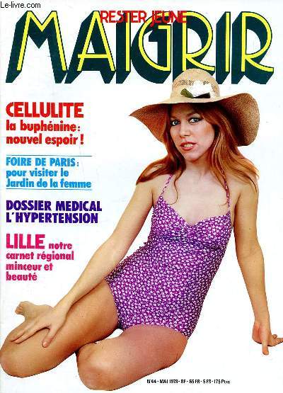 Maigrir rester jeune N 44 Mai 1978 Cellulite La buphnine nouvel espoir Sommaire: Lille notre carnet rgional minceur et beaurt; La foire de Paris: le jardin de la femme et de la beaut Mme Isabelle Lancray; La gymnastique volontaire...