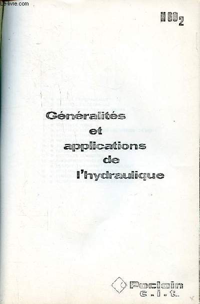 Gnralits et applications de l'hydraulique Sommaire: Rle de l'hydraulique, Notion de pression; Notion de puissance; Pertes de dbits ou fuites; Principe d'un circuit hydraulique...