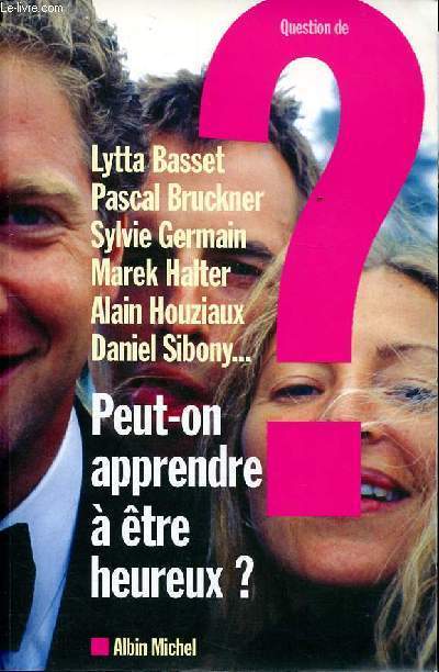 Question de Peut-on apprendre  tre heureux ? Janvier 2003 N128 Sommaire: Peut-on tirer profit de ses checs?; La souffrance a t-elle un sens?; Peut-on apprendre  tre heureux?; La foi peut-elle aider  vivre? ..