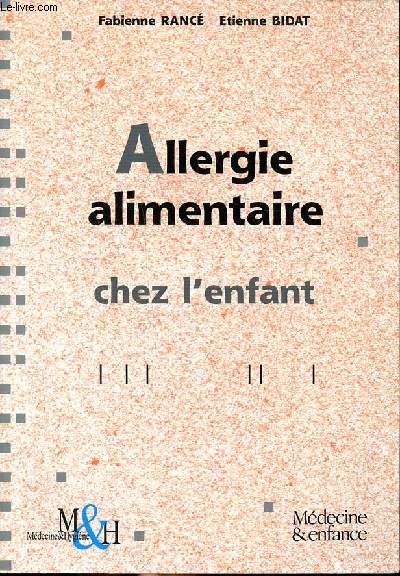 Allergie alimentaire chez l'enfant Sommaire: Allergie alimentaire: le choc des chiffres; Les signes de l'allergie alimentaire chez l'enfant; comment poser le diagnostic d'allergie alimentaire chez l'enfant; Répartition des allergènes alimentaires chez l'e